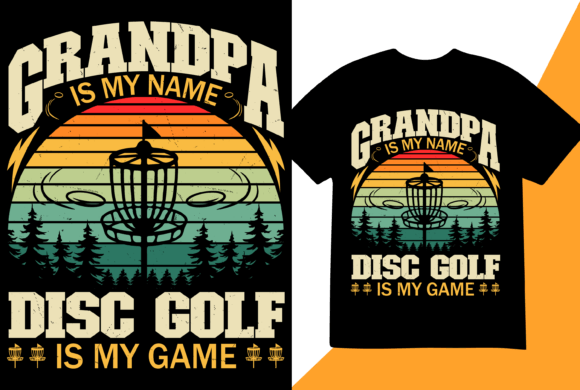 Grandpa is My Name Disc Golf is My Game – A Unique Concept with Real-World Appeal