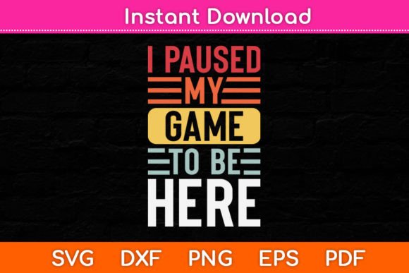 I Paused My Game to Be Here Funny Retro: A Nostalgic Design for Modern Crafting