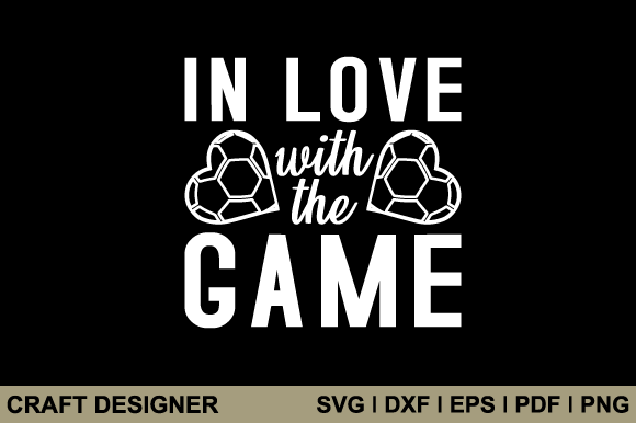 In Love with the Game SVG Printable File